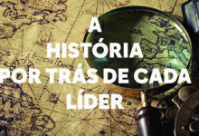 Photo of A HISTÓRIA POR TRÁS DE CADA LÍDER